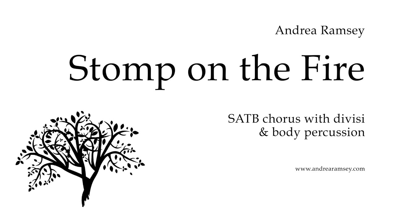 Stomp on the Fire, SATB divisi, by Andrea Ramsey
