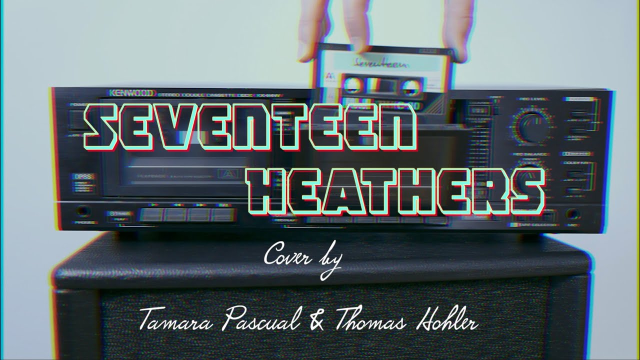 Seventeen - Heathers COVER by Tamara Pascual and Thomas Hohler