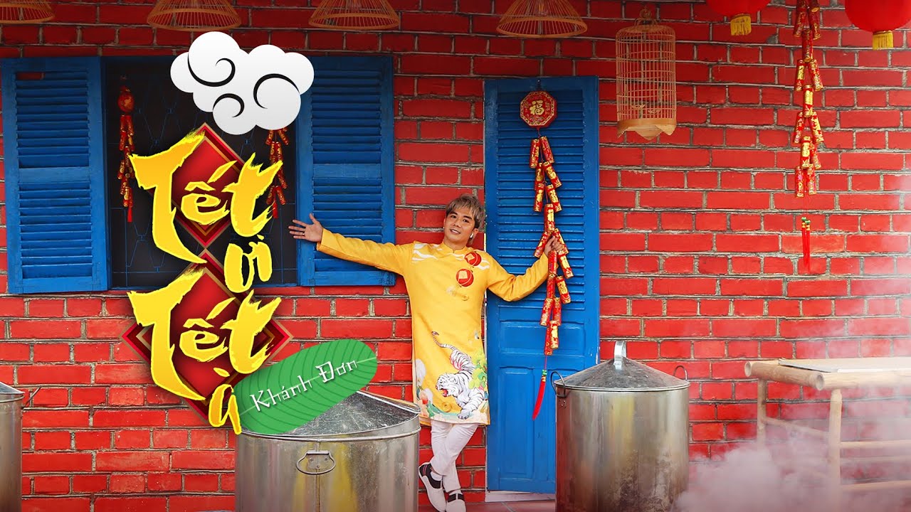TẾT LÀ PHẢI ĐI VỀ NHÀ - KHÁNH ĐƠN | BÀI HÁT TẾT RỘN RÀNG NHẤT NĂM