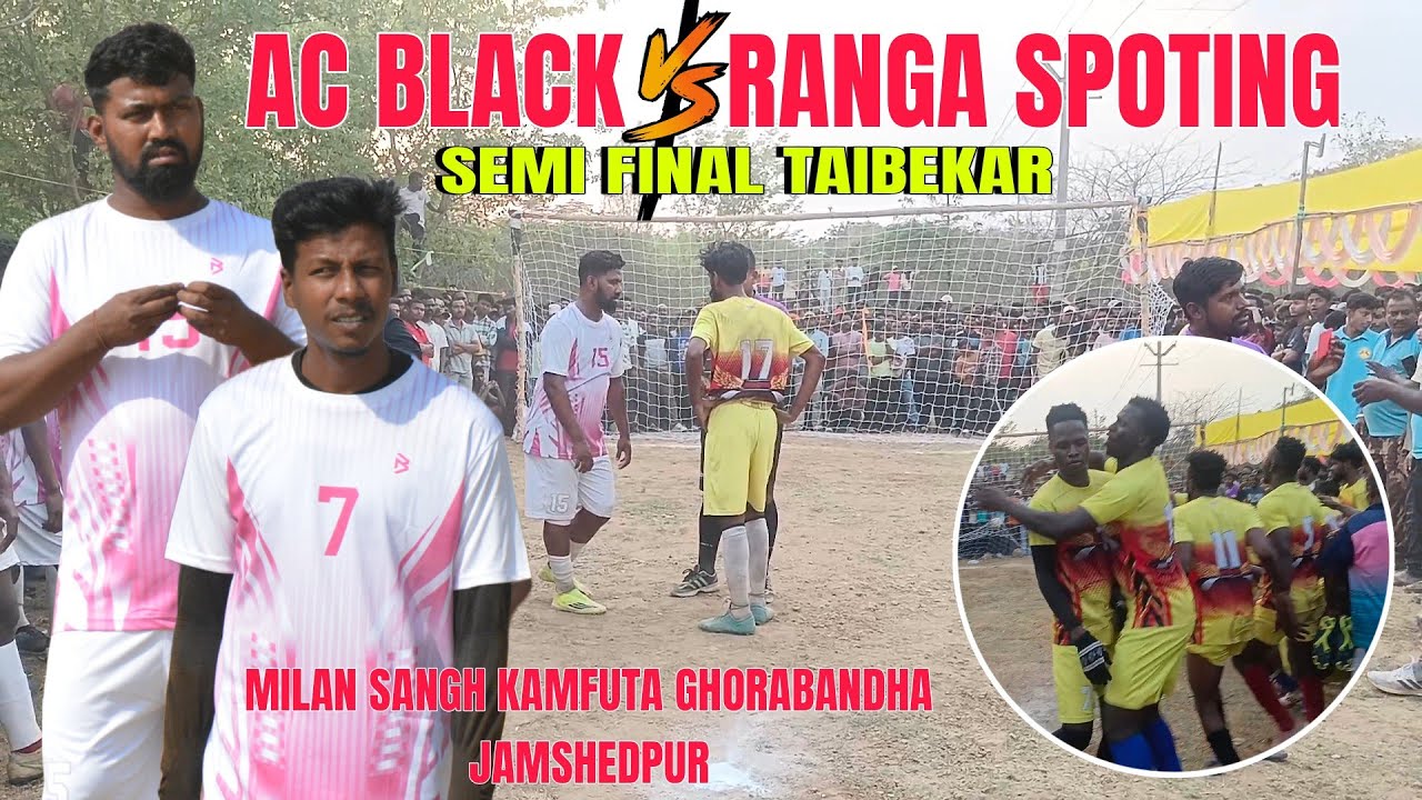 Ac Black Telco 🆚 Ranga Spoting||Semi Final Taibekar Kick||Milan sangh kamfuta|