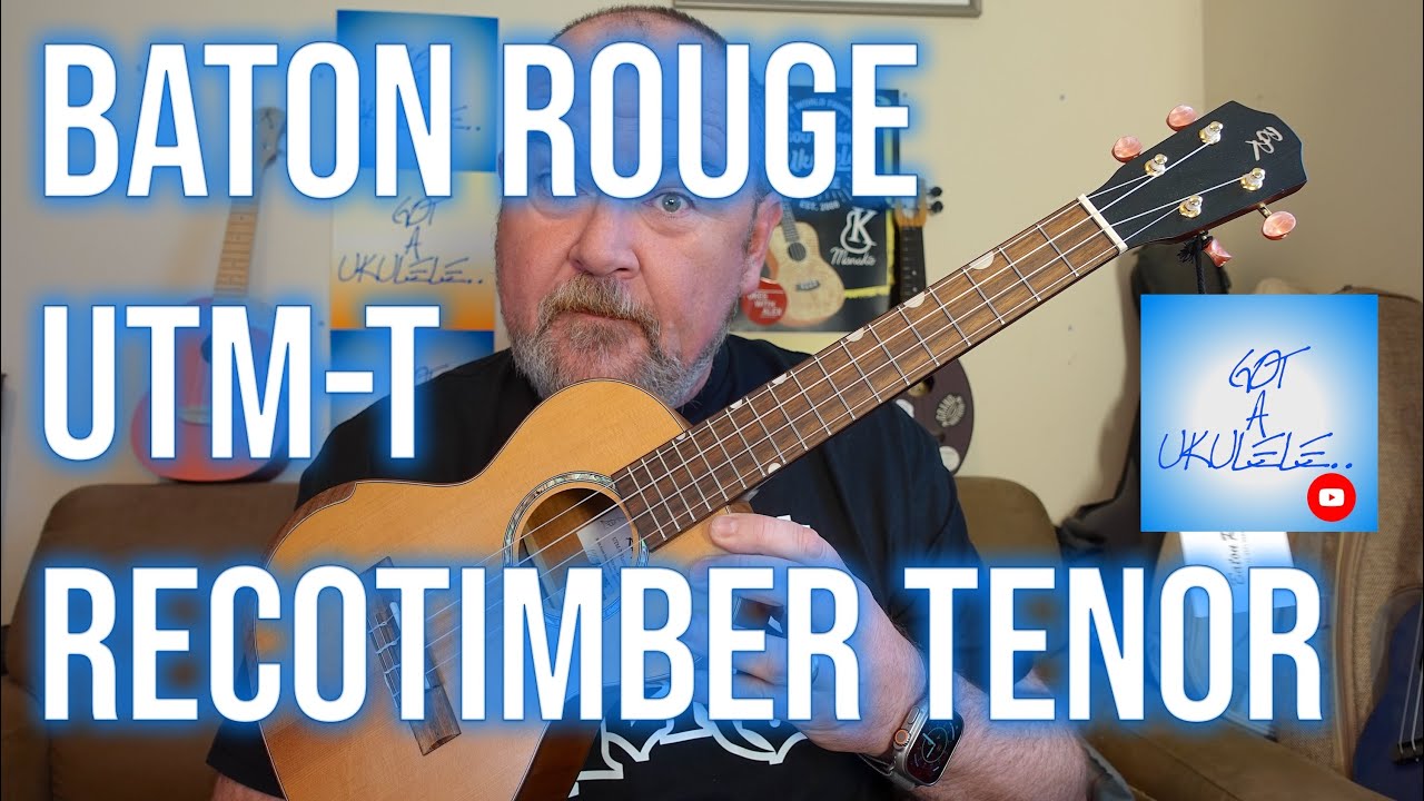 Got A Ukulele Reviews - Baton Rouge UTM-T rECOtimber Tenor