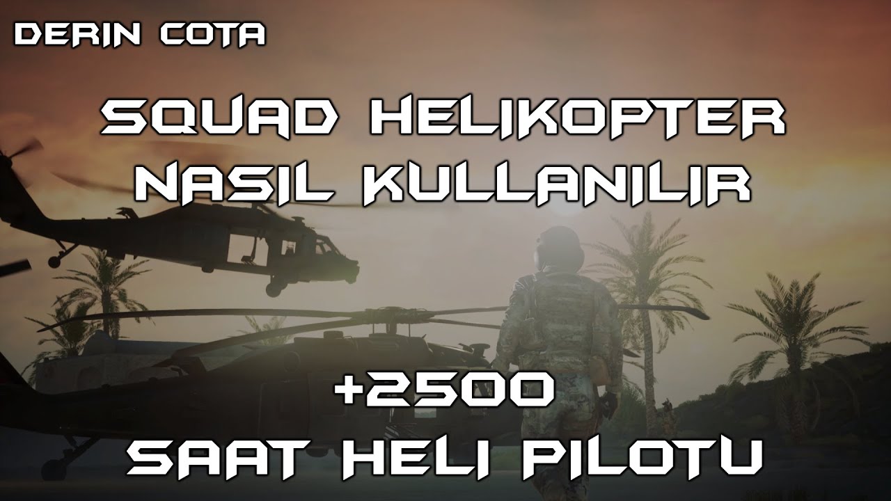 SQUAD HELIKOPTER NASIL KULLANILIR ? TÜM DETAYLARIYLA ÖĞRENİN 