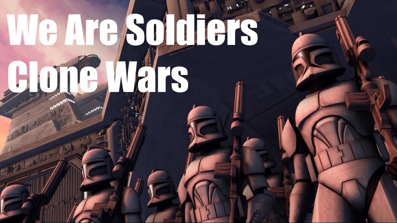 Star Wars - We Are Soldiers (Clone Wars Fan Music Video)