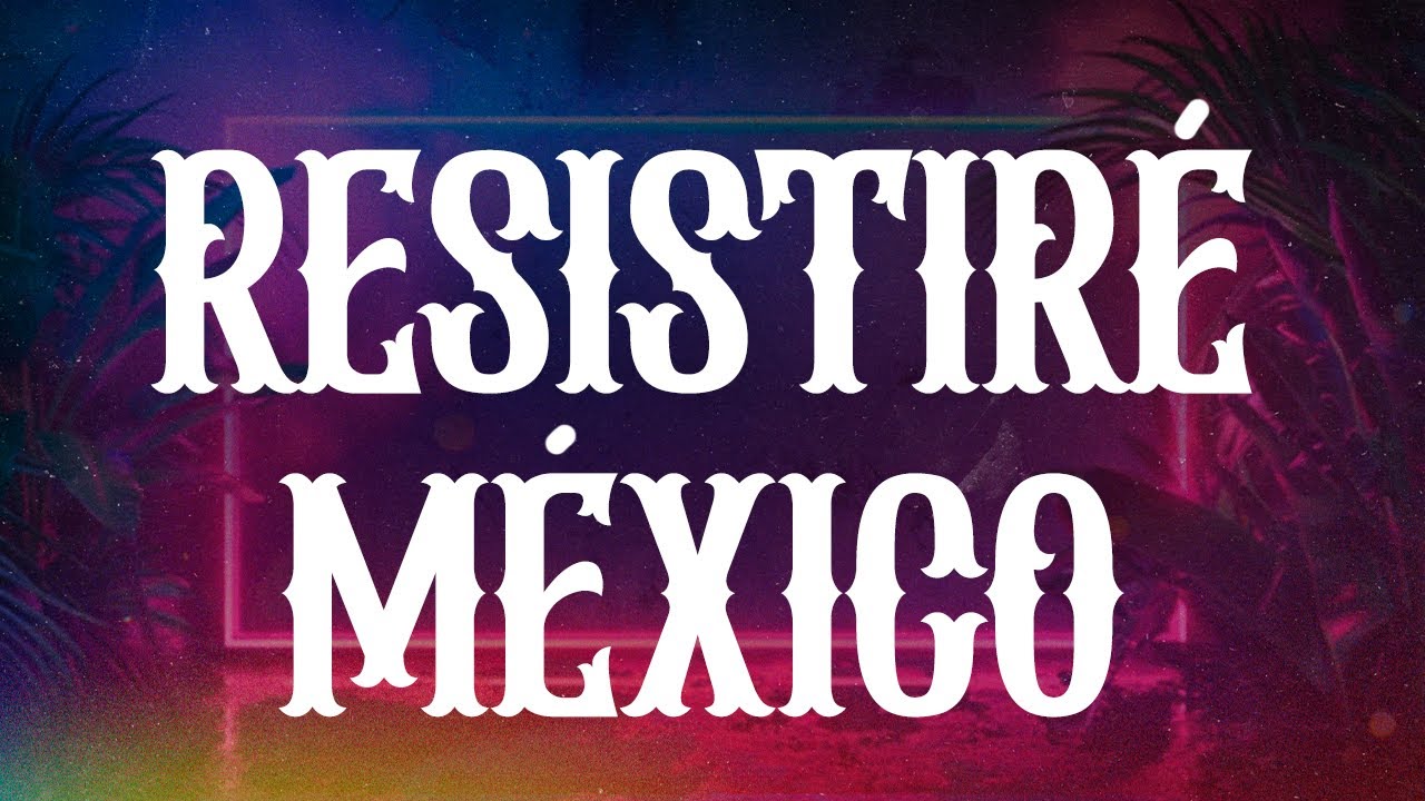 RESISTIRÉ MÉXICO - RESISTIRÉ (Letra / Lyrics)
