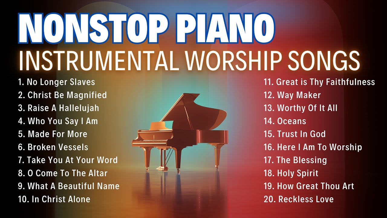 Nonstop Worship Piano | 2 hours of Instrumental Worship Songs & Soft Christian Music
