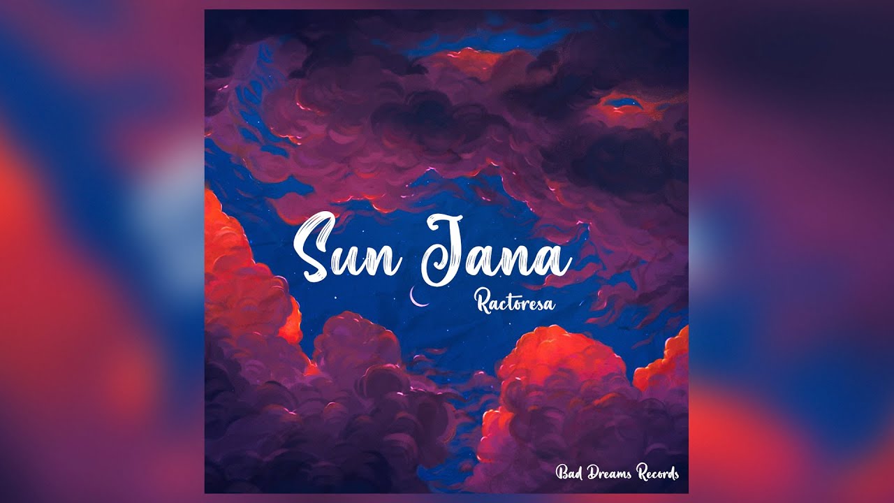 Ractoresa - Sun Jana - Official  Visualizers