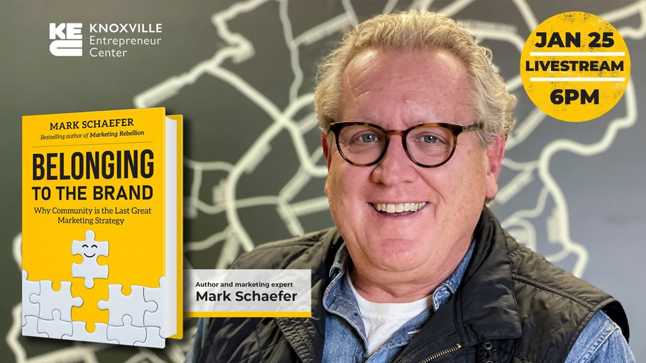 Knoxville Entrepreneur Center presents: Mark Schaefer, “Belonging to the Brand