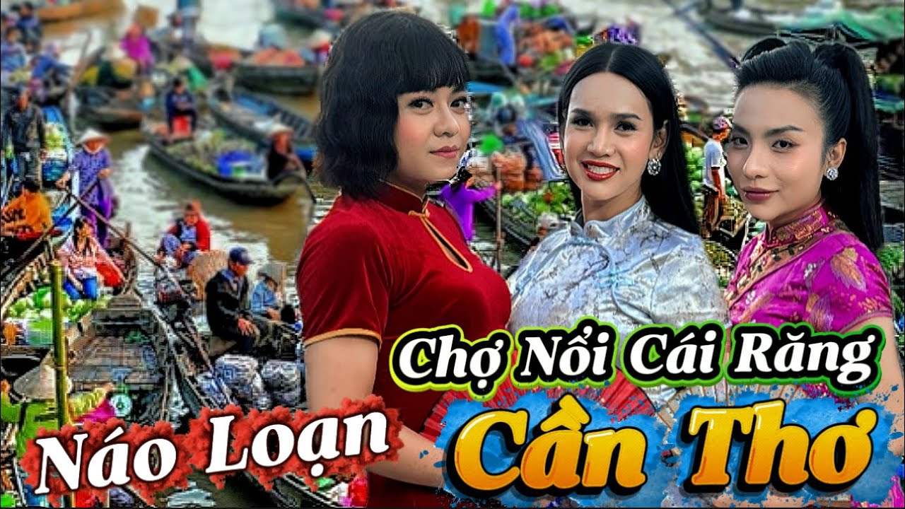 Náo loạn Chợ Nổi Cái Răng Cần Thơ - Bội Nhi - YuMi- Minh Minh Trung