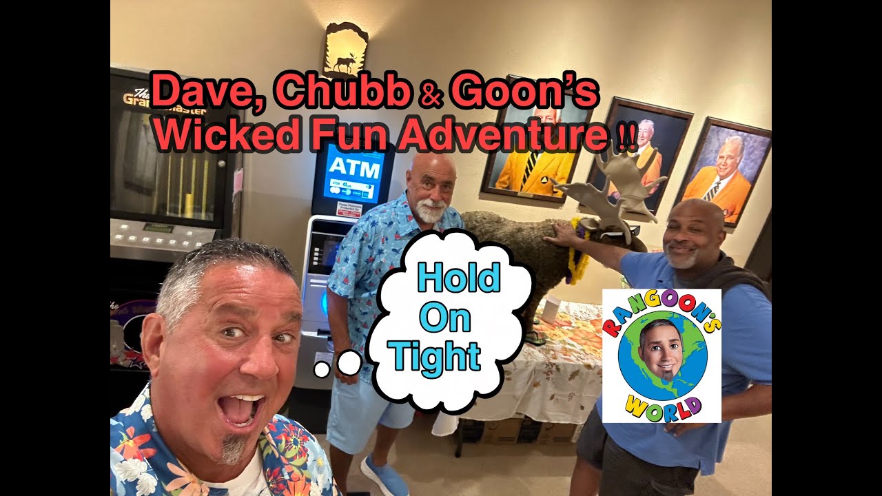 Dave, Chubb and Goon’s Wicked Fun Adventure.