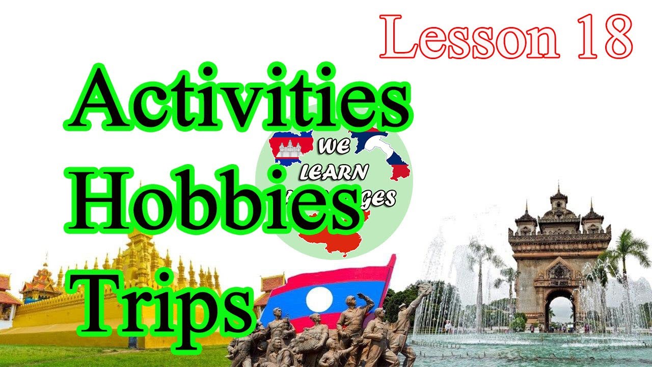 Ep67, Learn Lao Language, Lesson 18, Learn simple Lao, Activities, Hobbies, Trips, We learn language