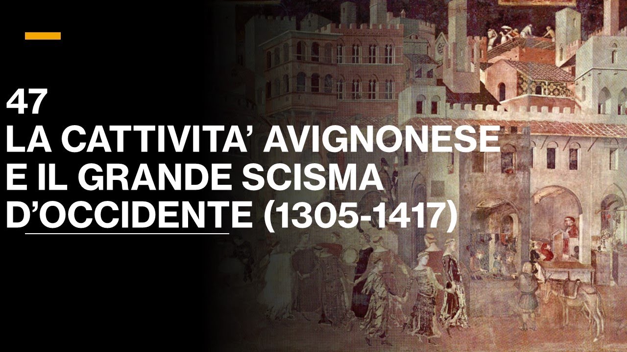 47 LA CATTIVITA' AVIGNONESE E IL GRANDE SCISMA D'OCCIDENTE (1305-1417) - V. III - STORIA MEDIEVALE