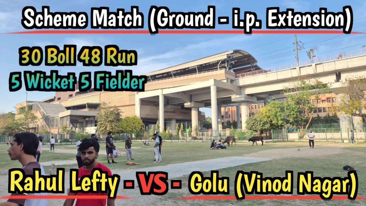 Rahul Lefty Vs Golu || अनोखी Scheme Match || 30 Boll 48 Run 😱 || मैच गया लास्ट तक 😳 I.P. Extension 🏏