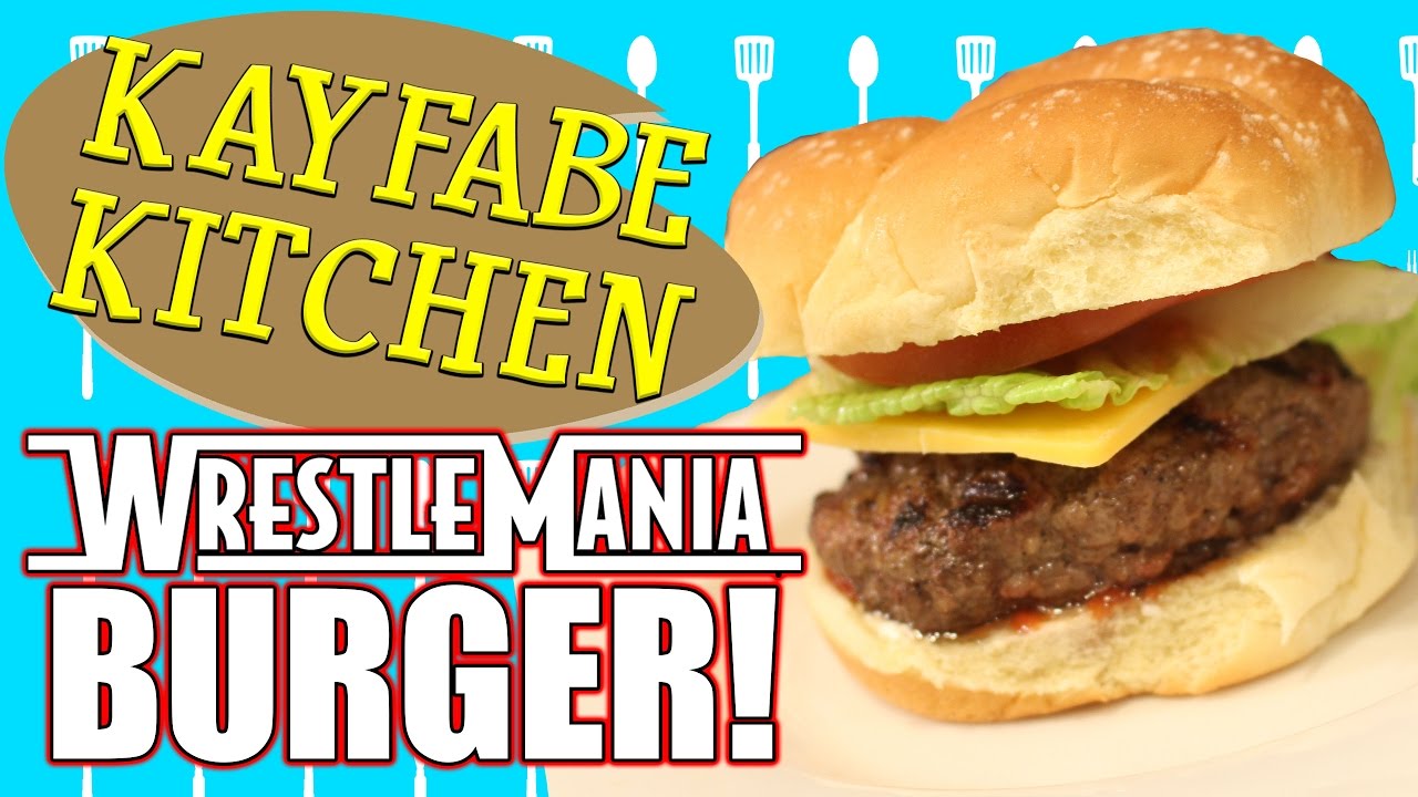 Wrestlemania Burger! | Kayfabe Kitchen