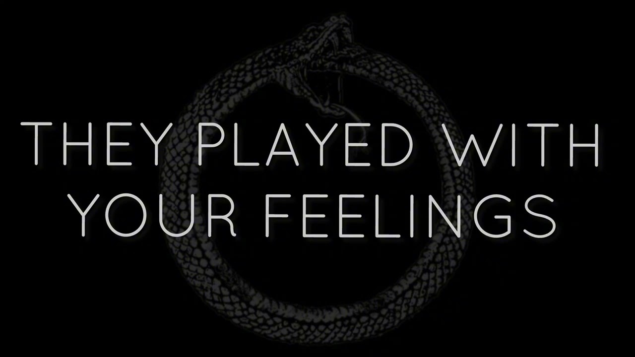 THEY PLAYED WITH YOUR FEELINGS