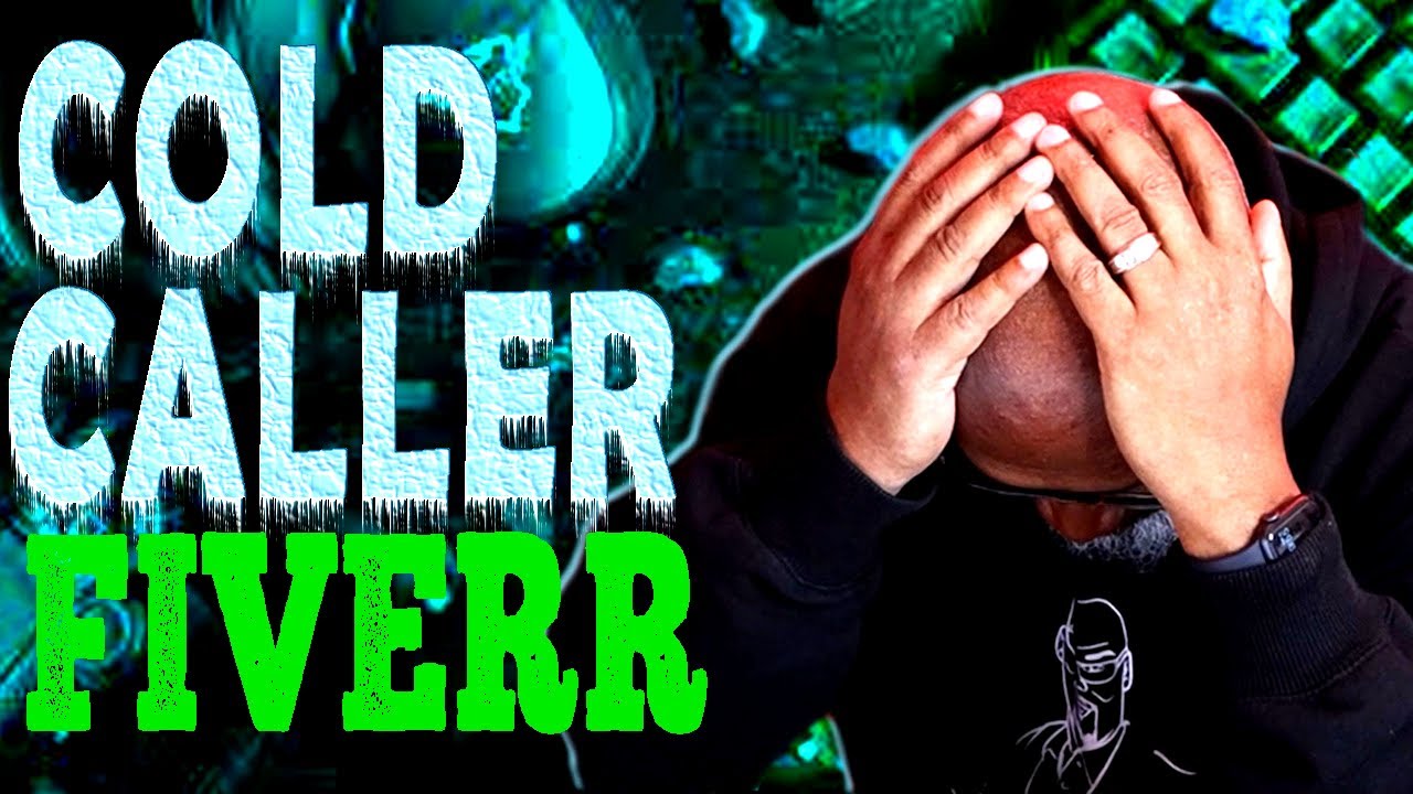 I Hired A Cold Caller On Fiverr Here's What Happened