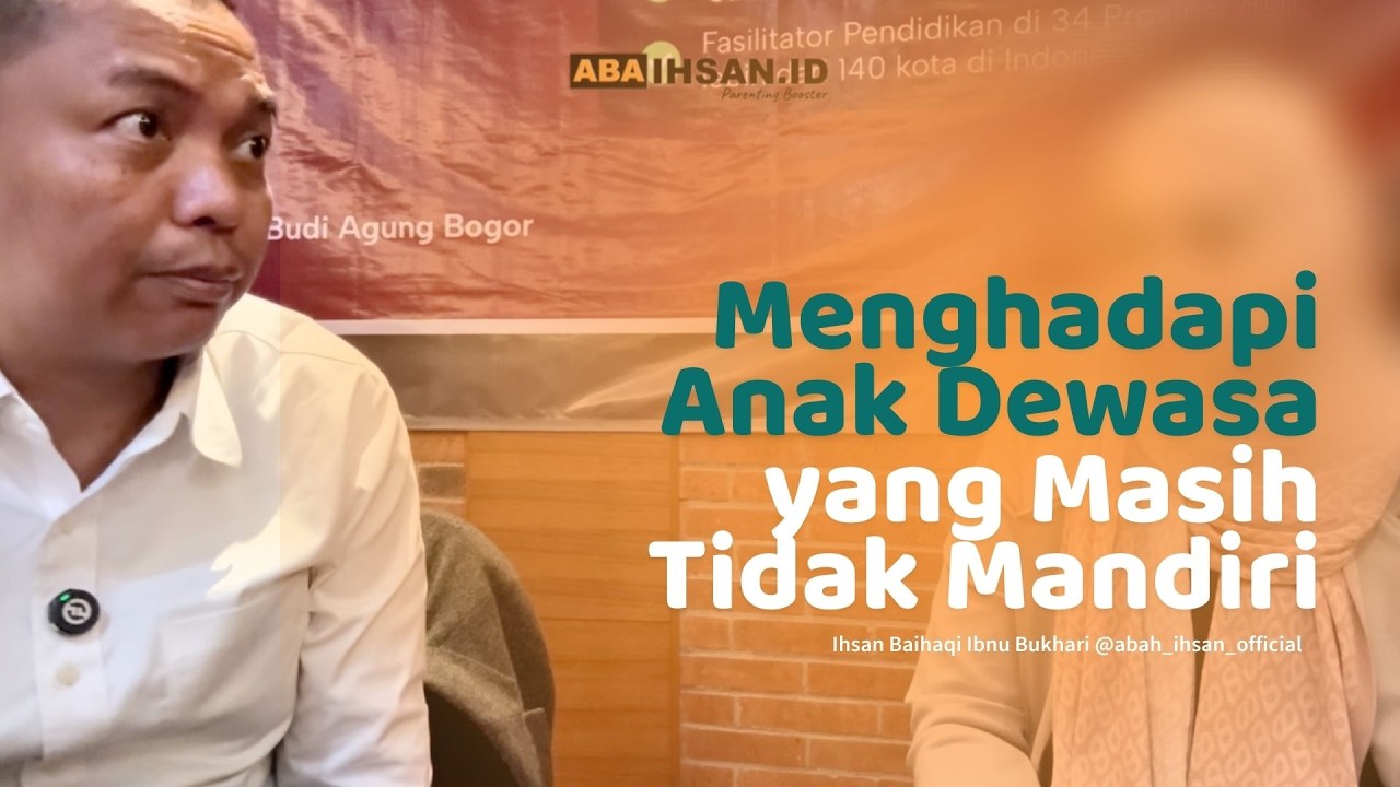 Menghadapi Anak Dewasa yang Masih Tidak Mandiri