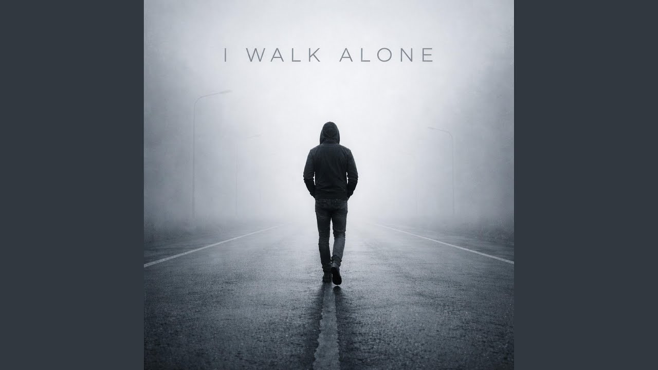 I walk Alone