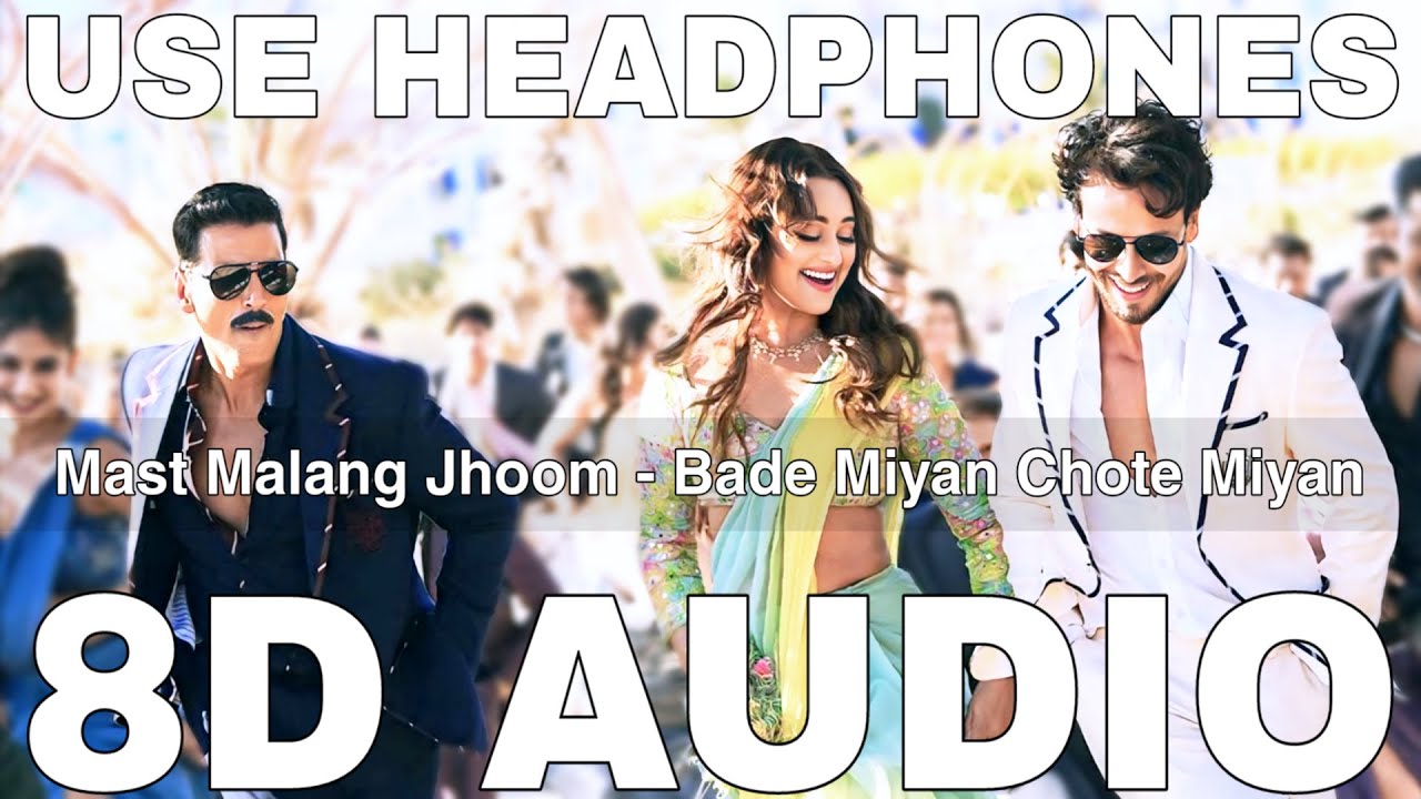 Mast Malang Jhoom (8D Audio) || Bade Miyan Chote Miyan || Akshay Kumar, Tiger Shroff, Sonakshi Sinha