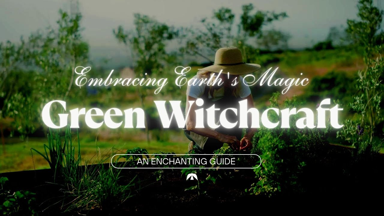 Green Witchcraft Explained: Embracing Nature's Magic in Modern Times