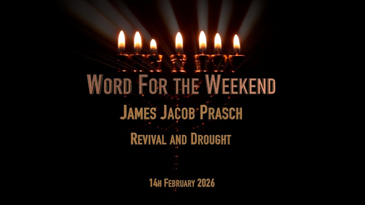Word for the Weekend, With James Jacob Prasch - Revival and Drought
