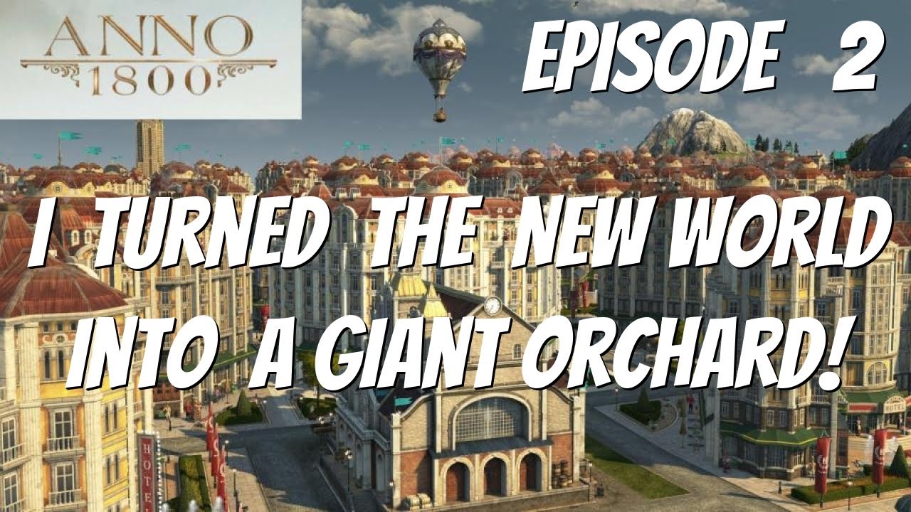 New World Orchards . Lets Min/Max tourists. Anno 1800 lets play. ep2