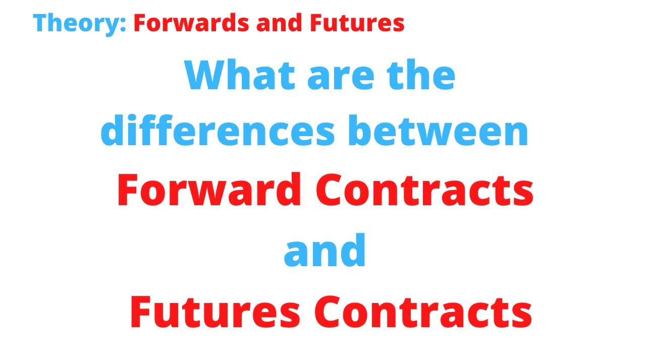 What are the Differences between Forward Contracts and Futures Contracts?