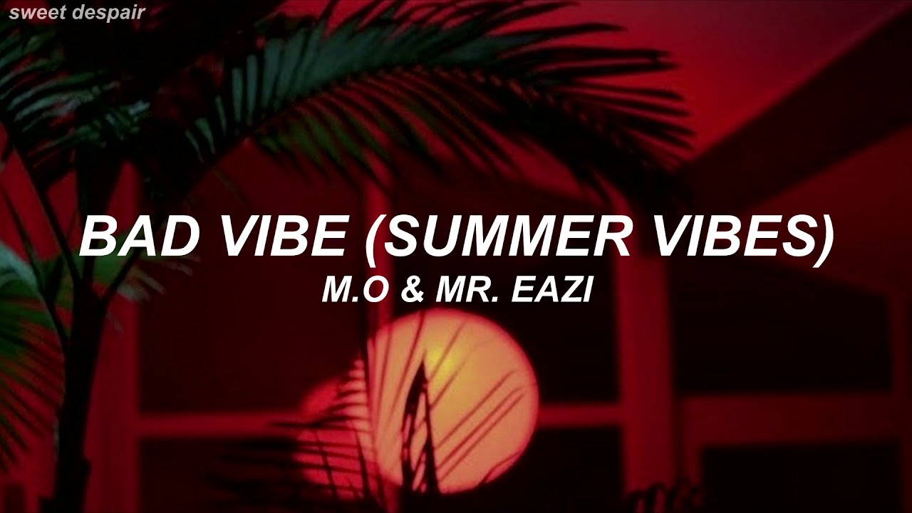 M.O & Mr. Eazi - Bad Vibe (Summer Vibes) [Traducción al Español]