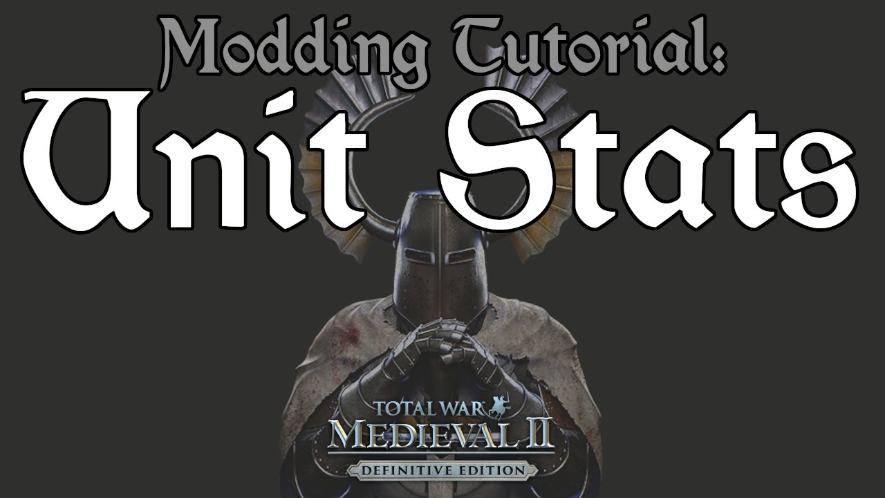 Medieval II:TW - Modding Tutorial: Unit Stats
