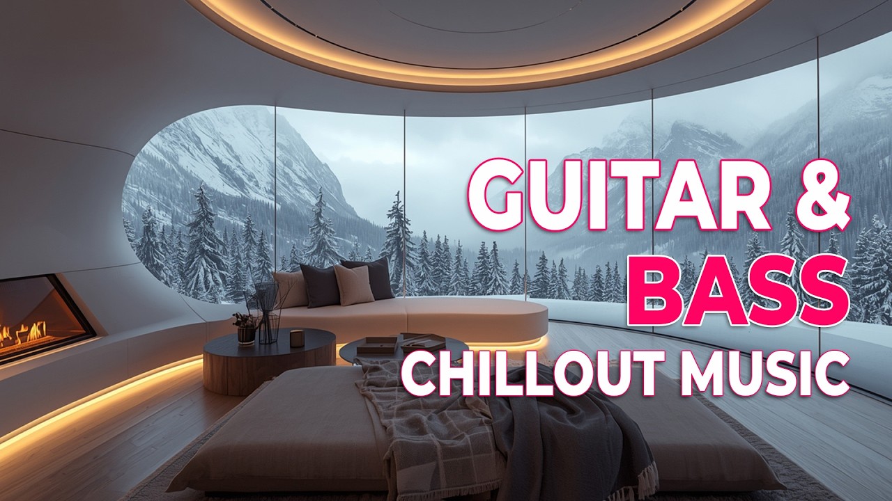 Panoramic Mountain Chill Music ❄️ #61 | Guitar & Bass for Deep Focus & Cozy Ambience