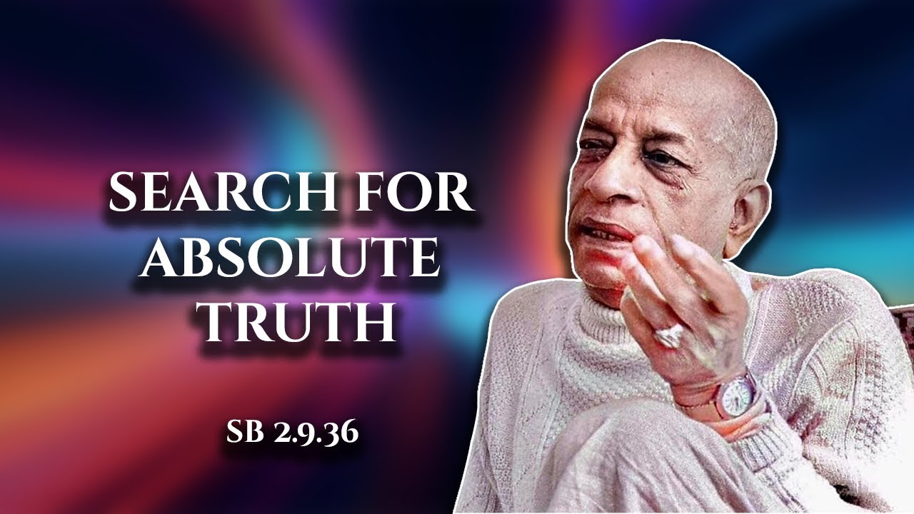 Search for absolute truth || SB 2.9.36