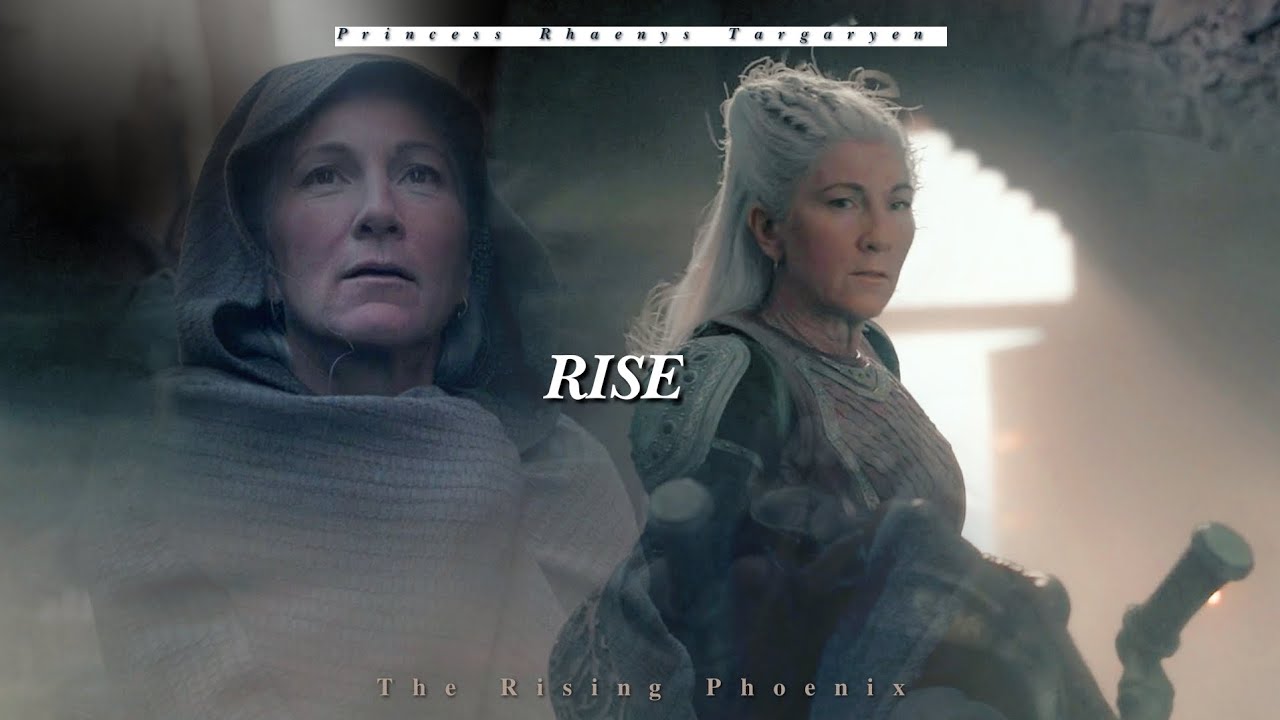 HOTD | Princess Rhaenys Targaryen : The Rising Phoenix [ Rise ]