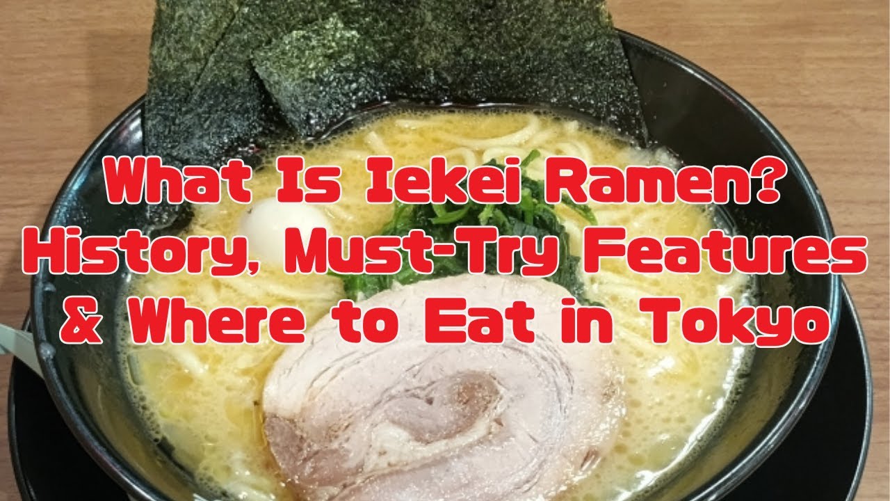 What Is Iekei Ramen? History, Must-Try Features & Where to Eat in Tokyo
