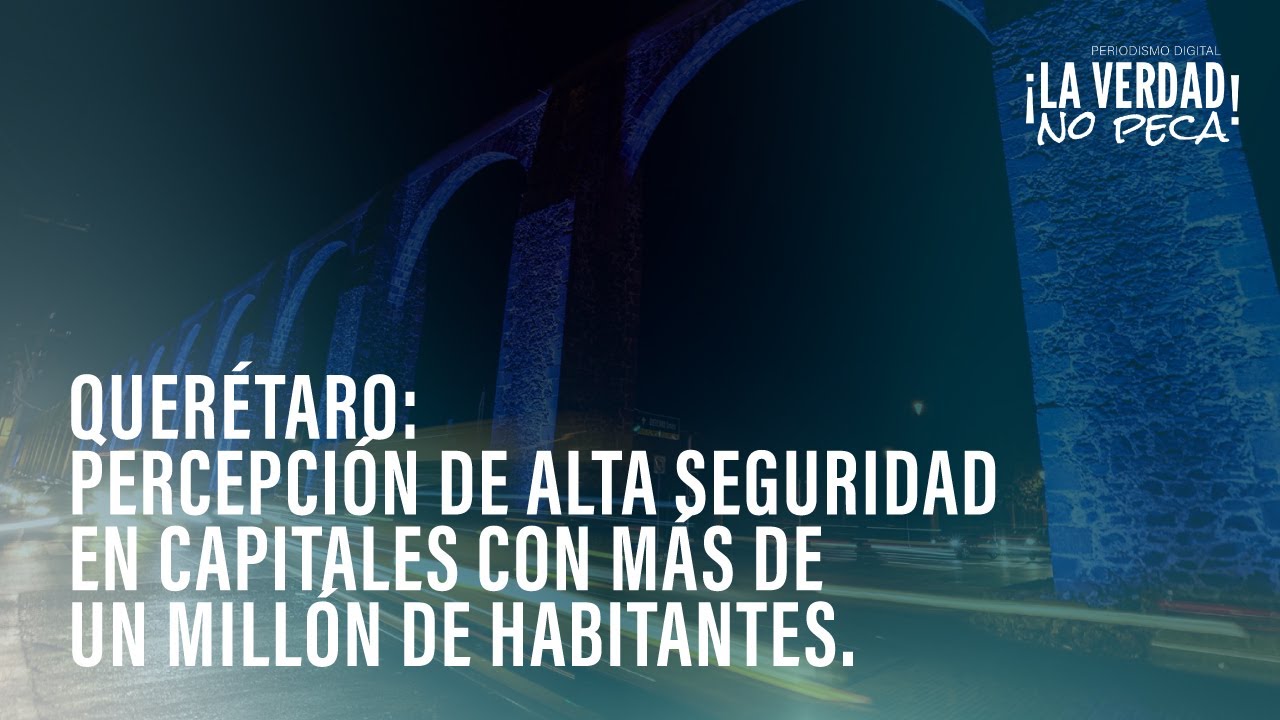 Querétaro: percepción de alta seguridad en capitales con más de un millón de habitantes.