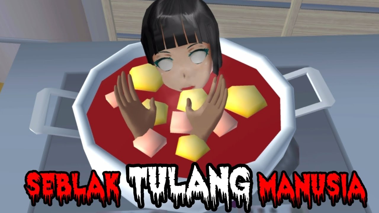 SEBLAK TULANG MANUSIA || HOROR MOVIE SAKURA SCHOOL SIMULATOR