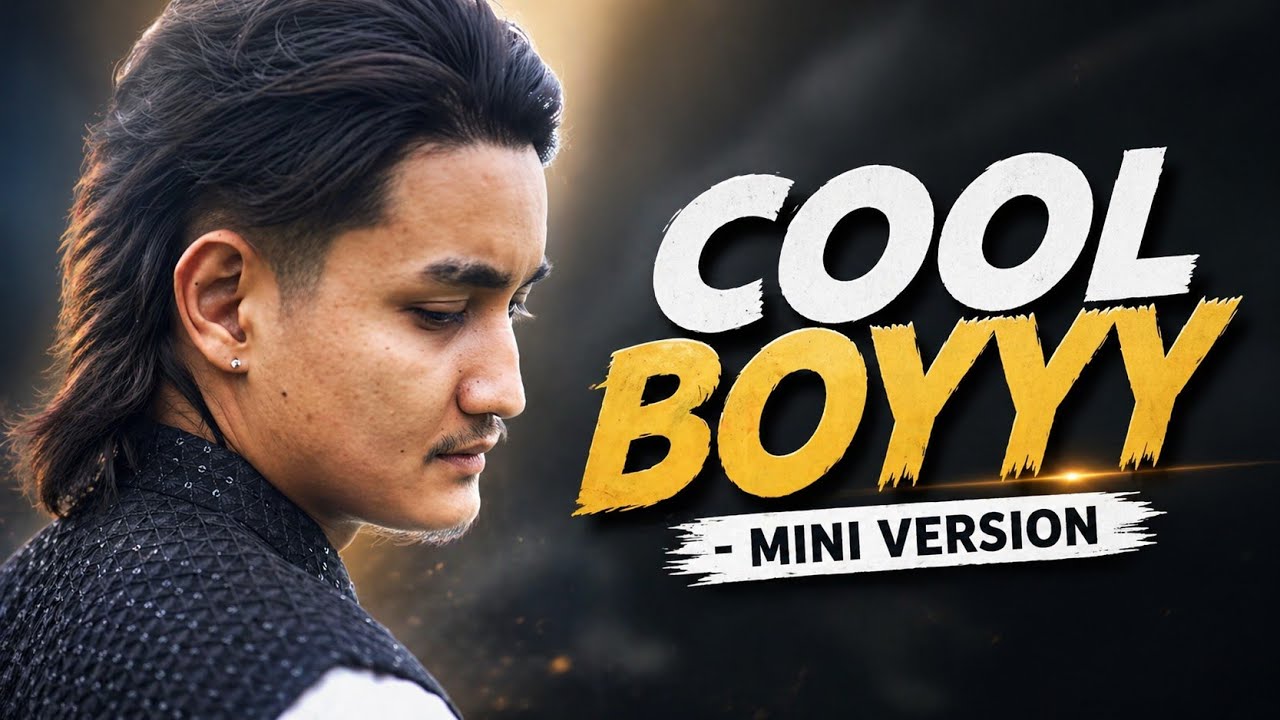 Cool Boy - Mini Version | Cool Boyyy New Song 2026
