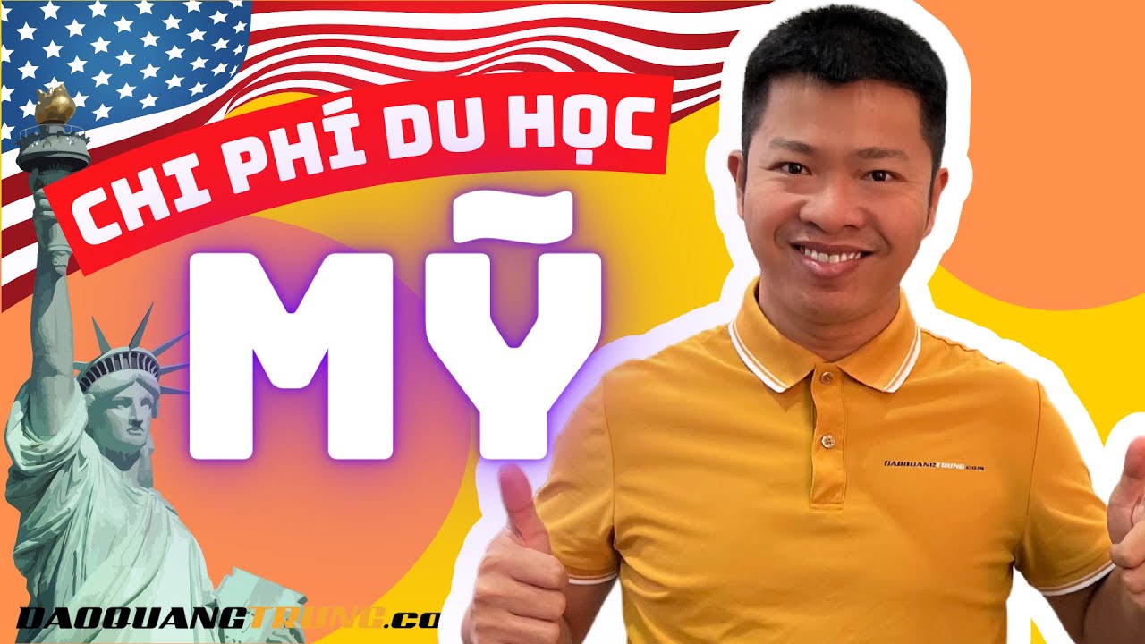 Du Học Mỹ Cần Bao Nhiêu Tiền ? Tất Cả Chi Phí Du Học Mỹ 2024 | Đào Quang Trung