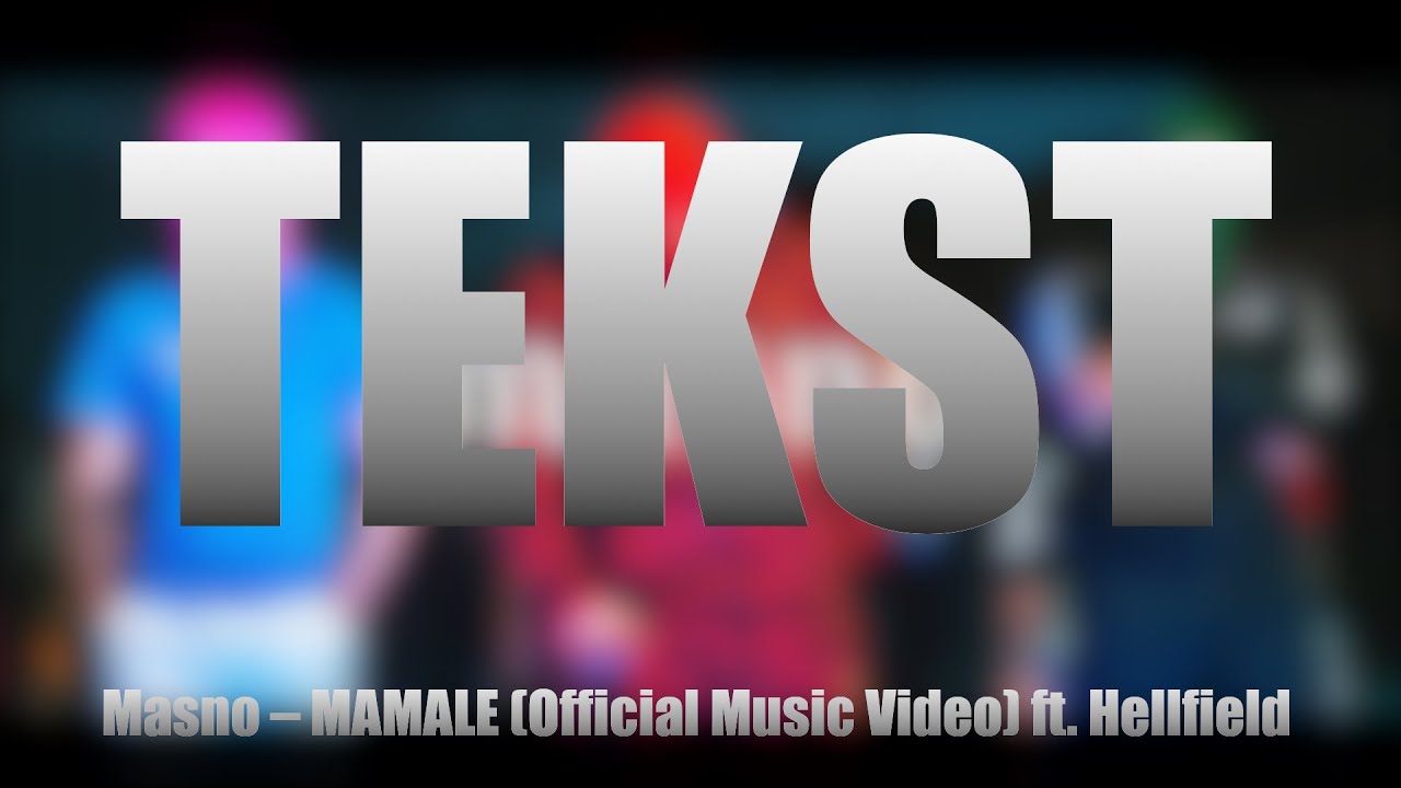 Masno &ndash; MAMALE ft. Hellfield [TEKST]