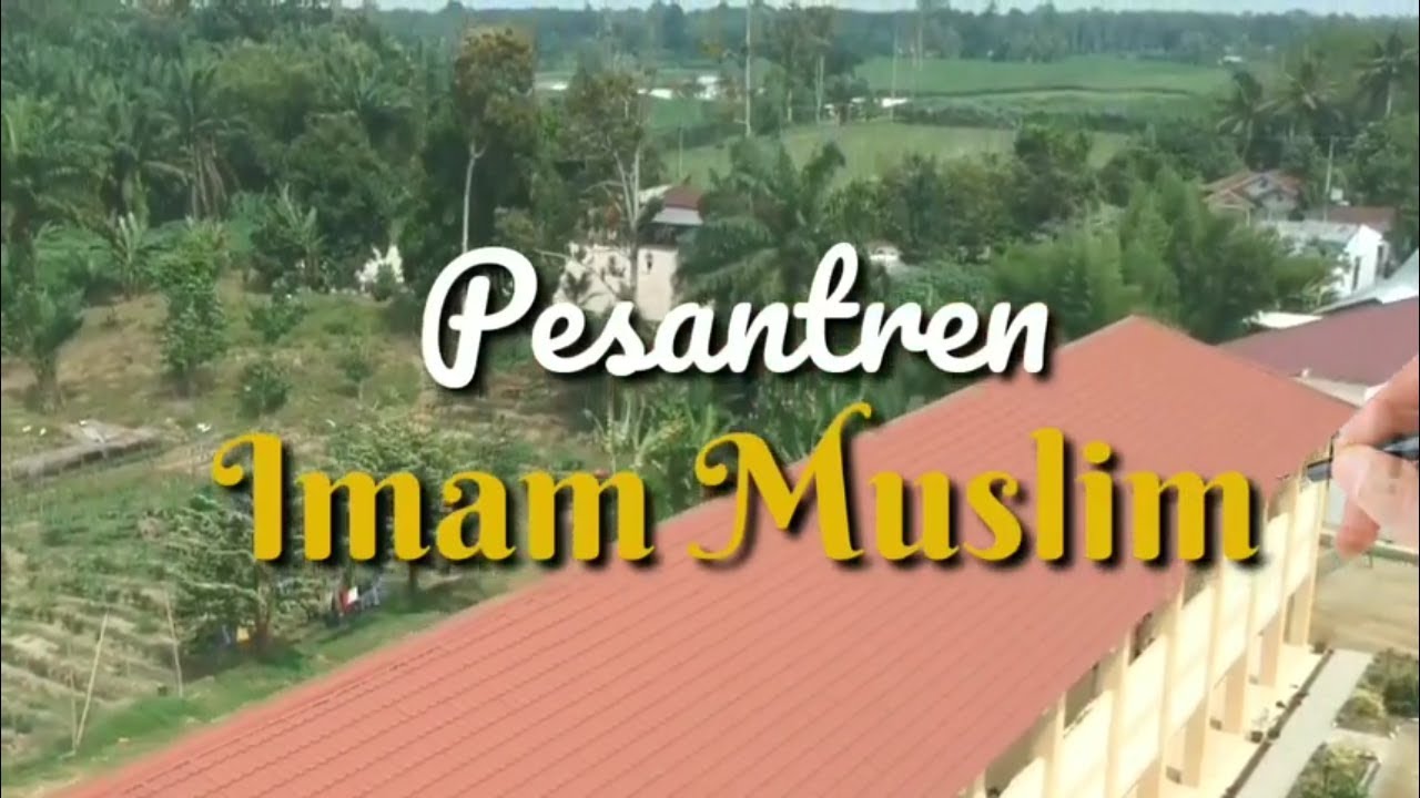Pondok Pesantren Imam Muslim | Sei Rampah | Serdang Bedagai