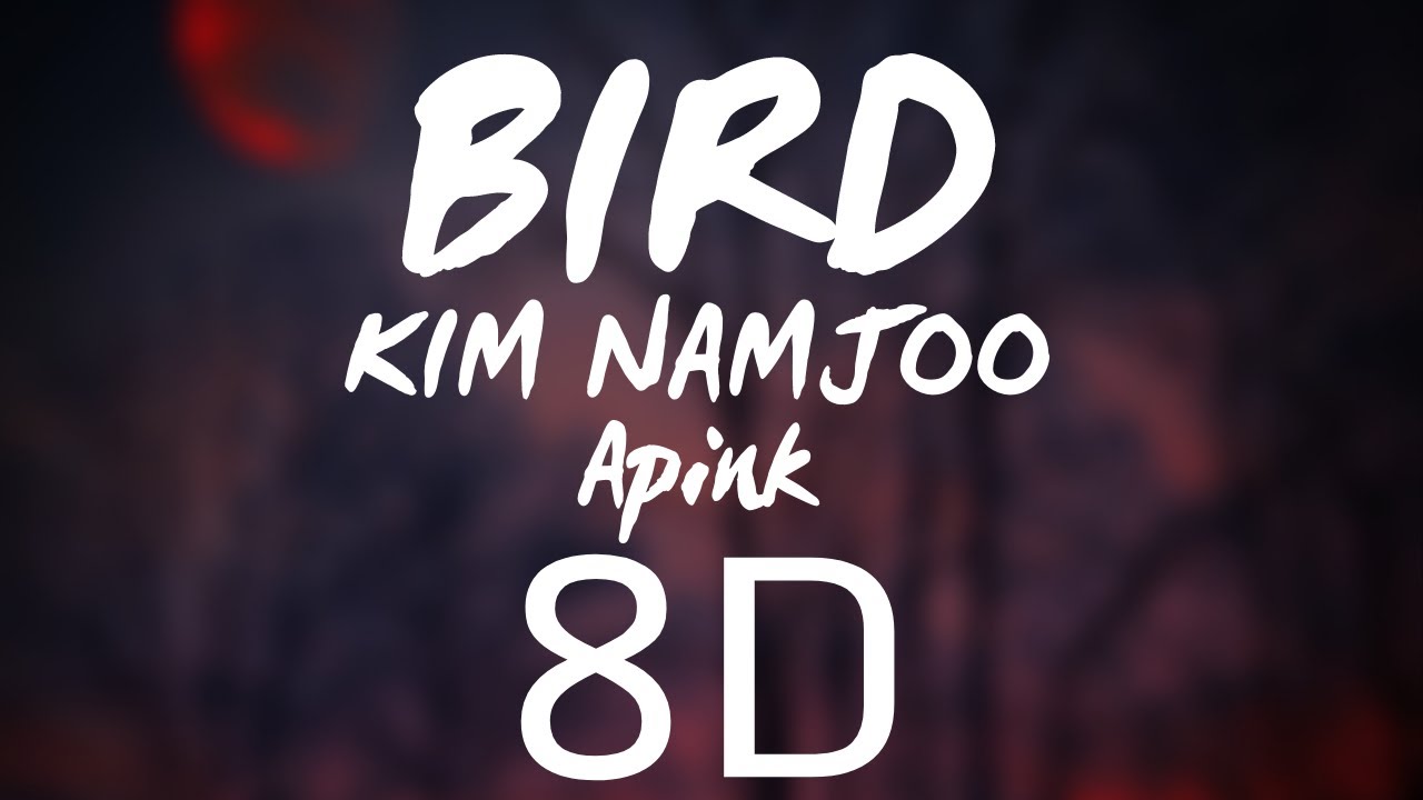 BIRD (가사) by KIM NAMJOO (김남주) , APINK, 8D🎧, BASS BOOSTED, USE HEADPHONES