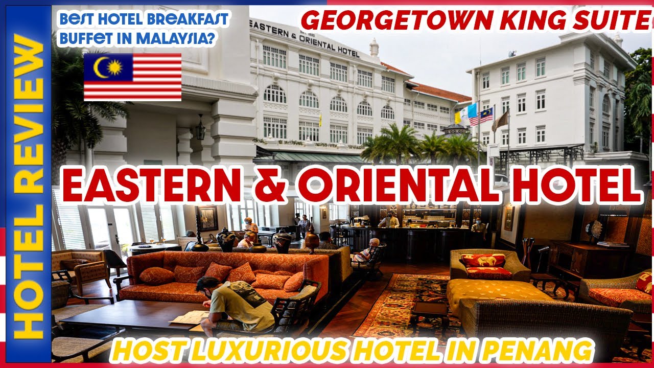 E&O Hotel | Eastern & Oriental Hotel | Penang Hotels
