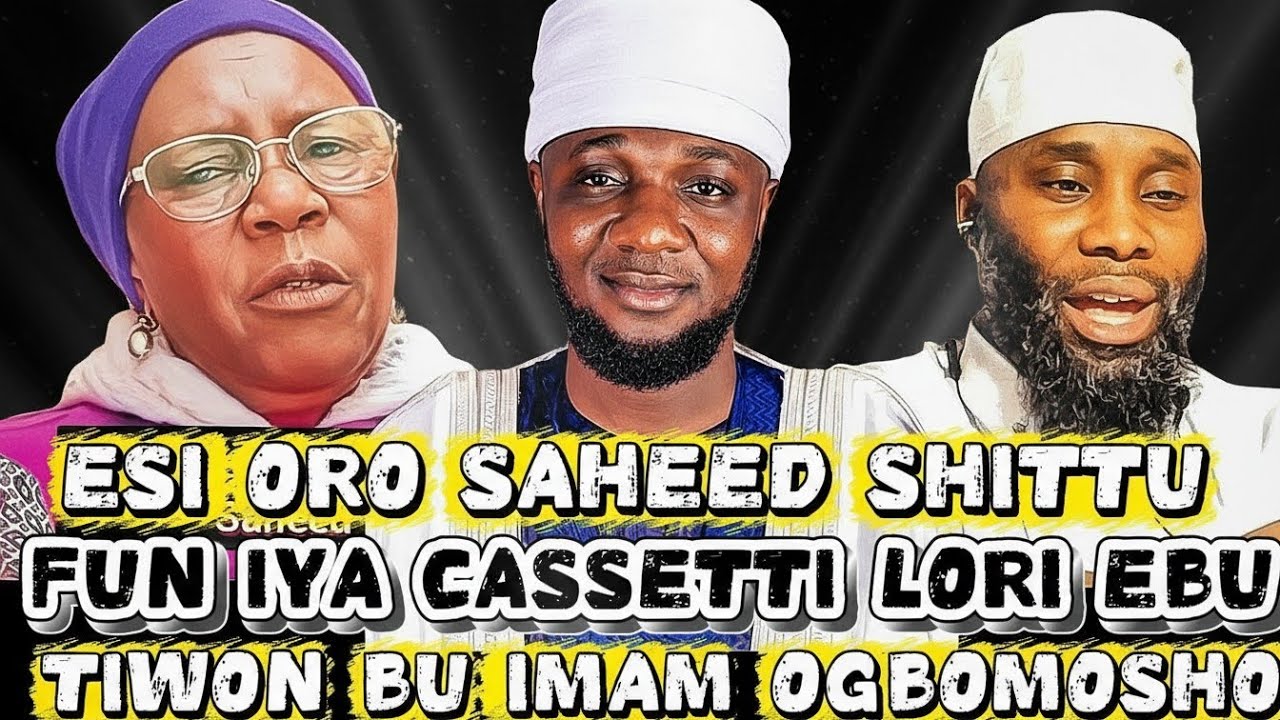 Kini Imam Ogbomosho se fun Iya casetti?  saheed shittu fires back.
