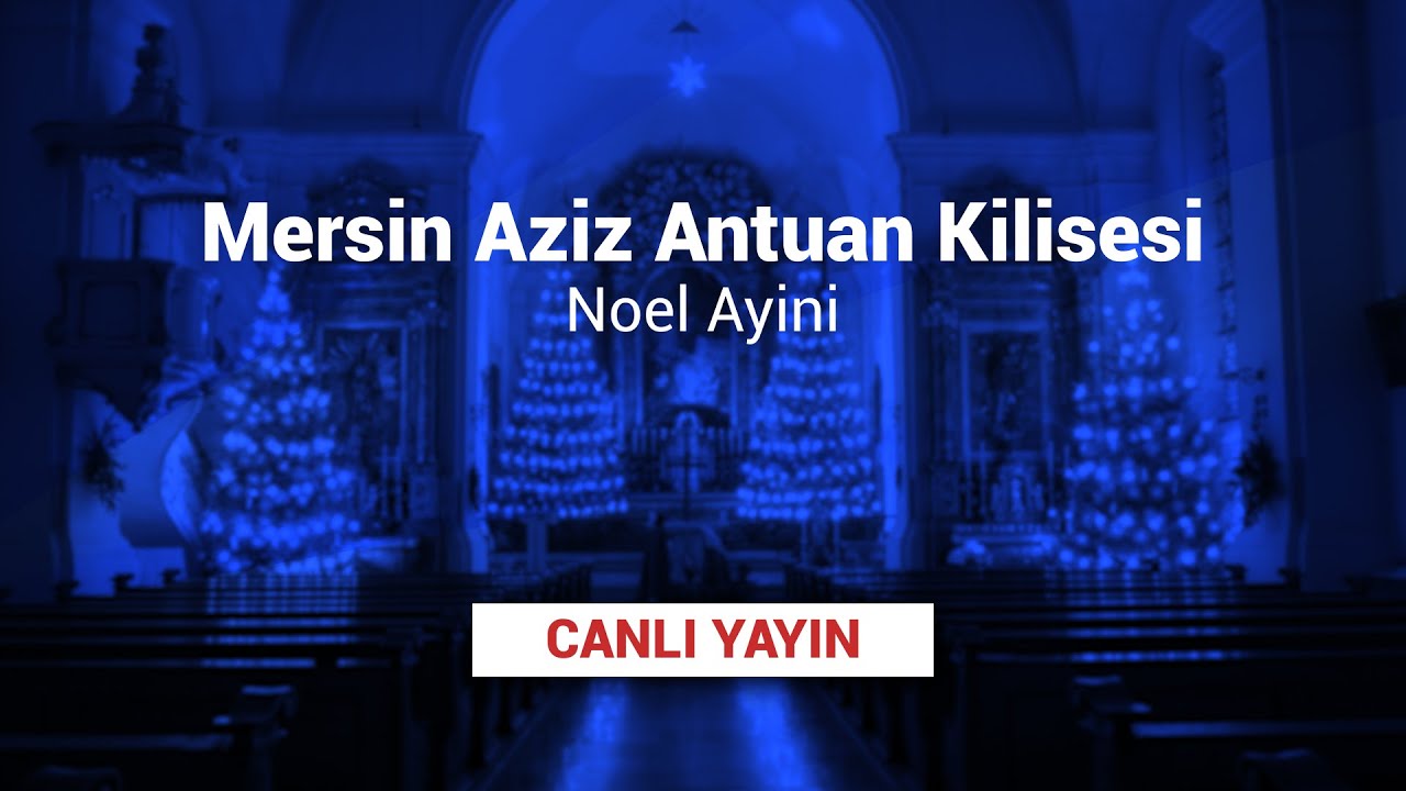 MERSİN AZİZ ANTUAN KİLİSESİ NOEL AYİNİ