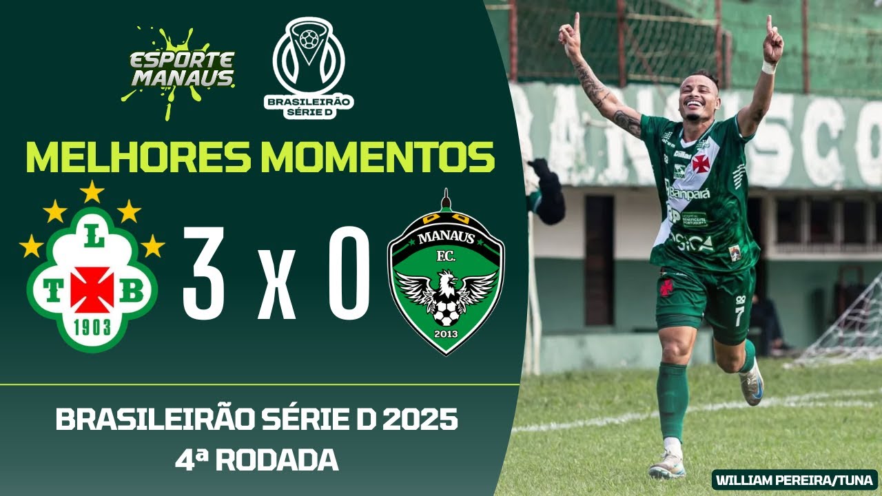 TUNA LUSO-PA 3 X 0 MANAUS | MELHORES MOMENTOS | 4ª RODADA DO BRASILEIRÃO SÉRIE D 2025
