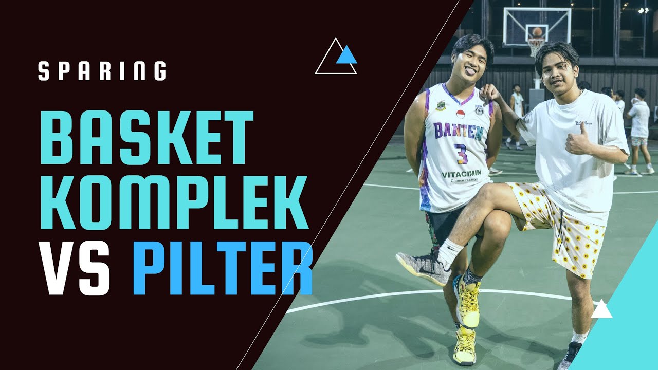 BASKET KOMPLEK vs PILTER | Fun Game Ala-Ala Eks Pemain Tim Kejurnas U18 dan  U16