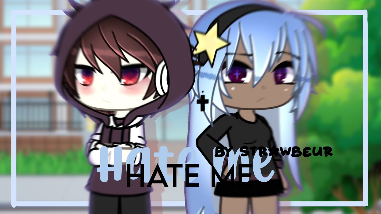 Hate me ~GLMV~ Strawbeur #anime #gacha #gachalife #gachaverse