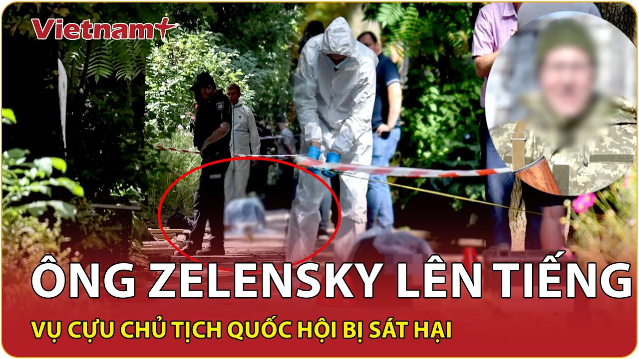 Tổng thống Ukraine Zelensky l&ecirc;n tiếng n&oacute;ng vụ cựu Chủ tịch Quốc hội bị hạ s&aacute;t tr&ecirc;n đường phố
