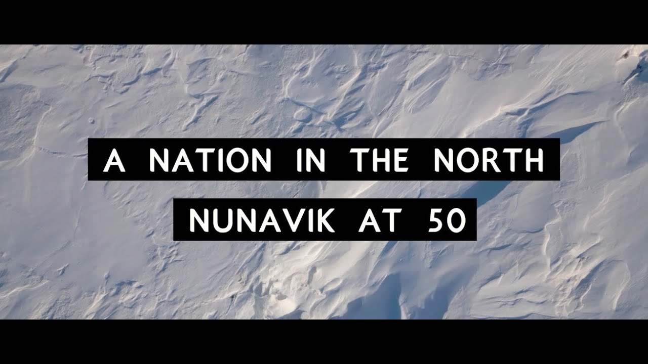 A Nation in the North     Nunavik at 50     The Vision
