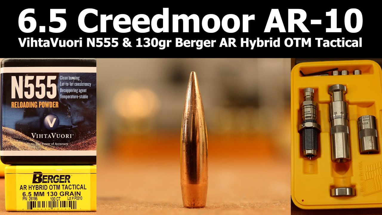 6.5 Creedmoor - VihtaVuori N555 и 130gr Berger AR Hybrid OTM Tactical
