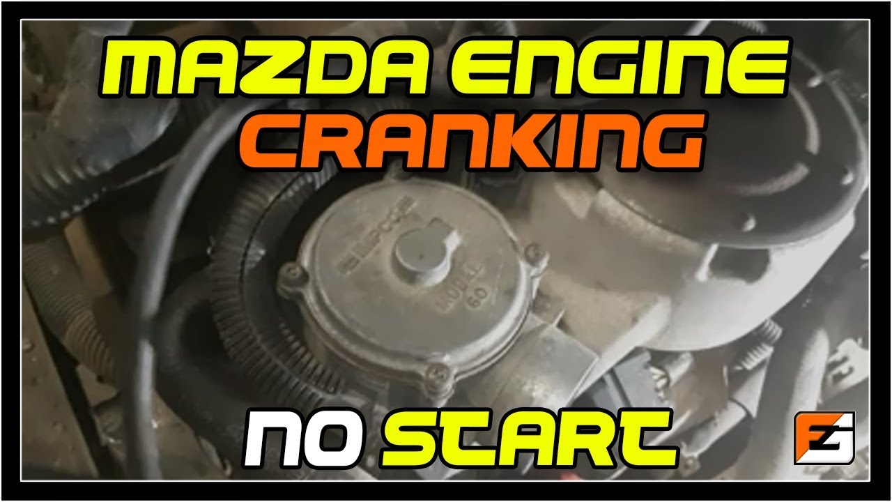 Mazda Engine Cranking No Start