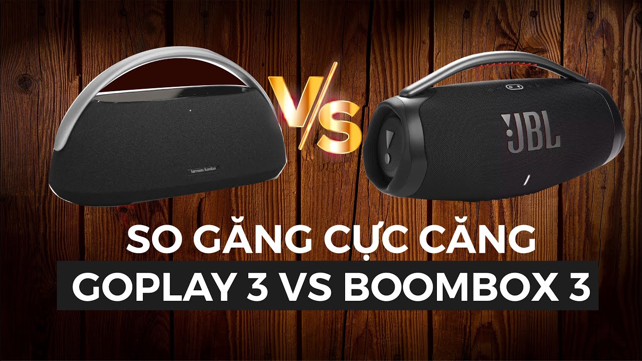 So găng Harman Kardon Goplay 3 vs JBL Boombox 3